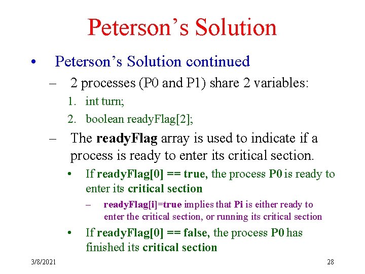 Peterson’s Solution • Peterson’s Solution continued – 2 processes (P 0 and P 1)