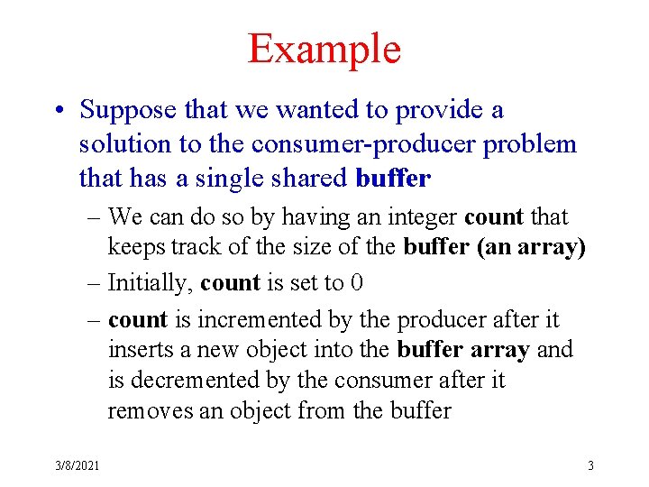 Example • Suppose that we wanted to provide a solution to the consumer-producer problem