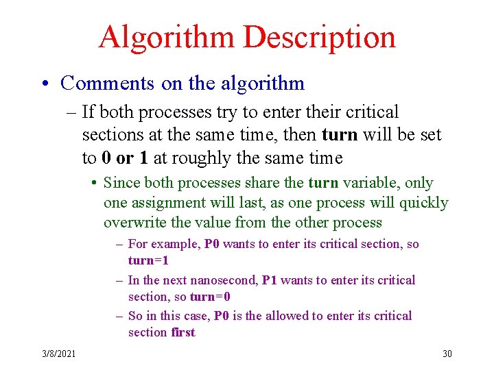 Algorithm Description • Comments on the algorithm – If both processes try to enter