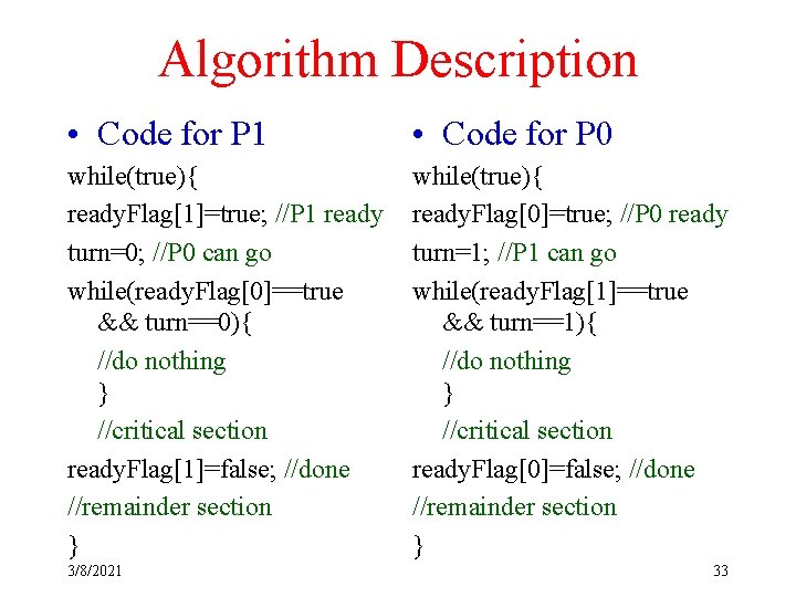 Algorithm Description • Code for P 1 • Code for P 0 while(true){ ready.