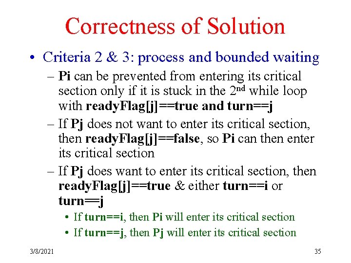 Correctness of Solution • Criteria 2 & 3: process and bounded waiting – Pi