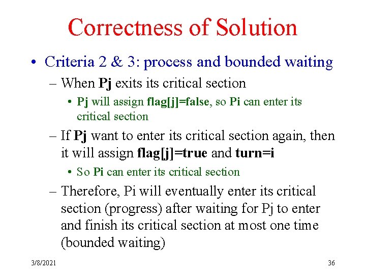 Correctness of Solution • Criteria 2 & 3: process and bounded waiting – When