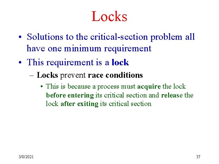 Locks • Solutions to the critical-section problem all have one minimum requirement • This