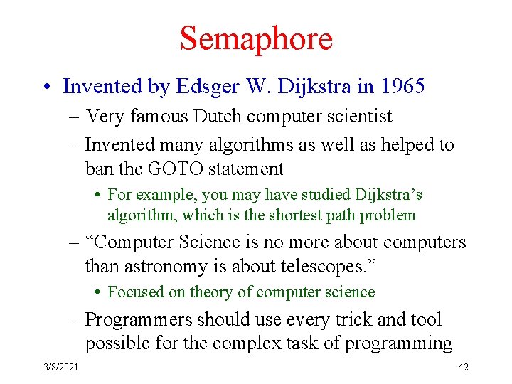 Semaphore • Invented by Edsger W. Dijkstra in 1965 – Very famous Dutch computer