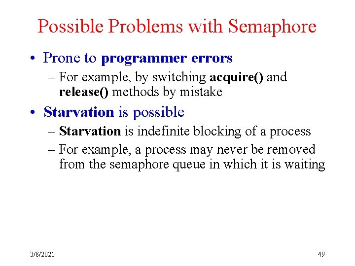 Possible Problems with Semaphore • Prone to programmer errors – For example, by switching