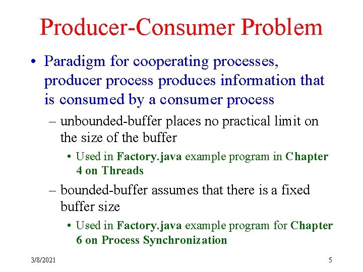 Producer-Consumer Problem • Paradigm for cooperating processes, producer process produces information that is consumed