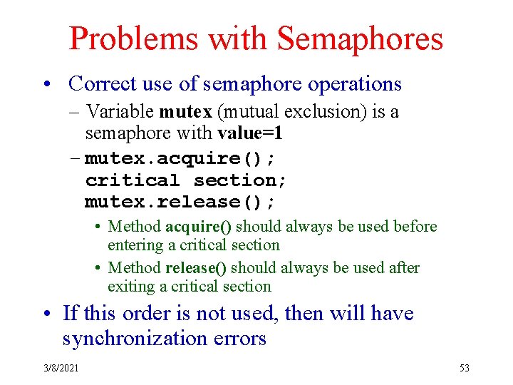 Problems with Semaphores • Correct use of semaphore operations – Variable mutex (mutual exclusion)