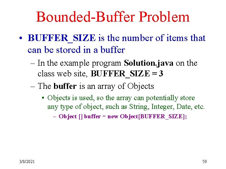 Bounded-Buffer Problem • BUFFER_SIZE is the number of items that can be stored in