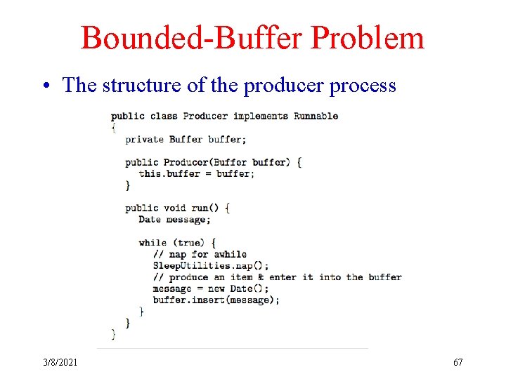 Bounded-Buffer Problem • The structure of the producer process 3/8/2021 67 