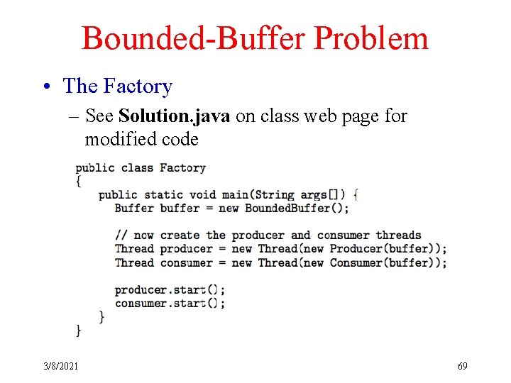 Bounded-Buffer Problem • The Factory – See Solution. java on class web page for