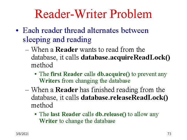 Reader-Writer Problem • Each reader thread alternates between sleeping and reading – When a