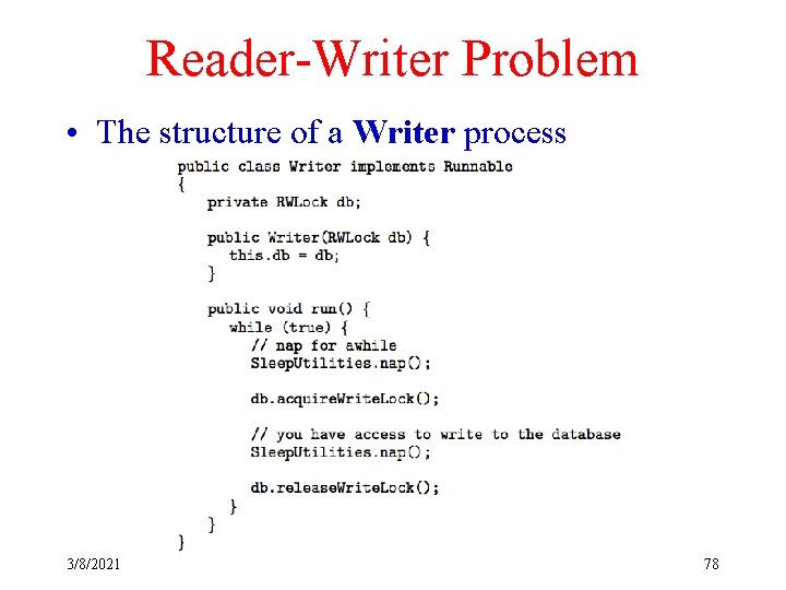 Reader-Writer Problem • The structure of a Writer process 3/8/2021 78 