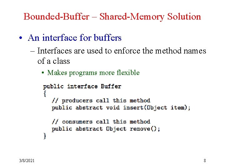 Bounded-Buffer – Shared-Memory Solution • An interface for buffers – Interfaces are used to