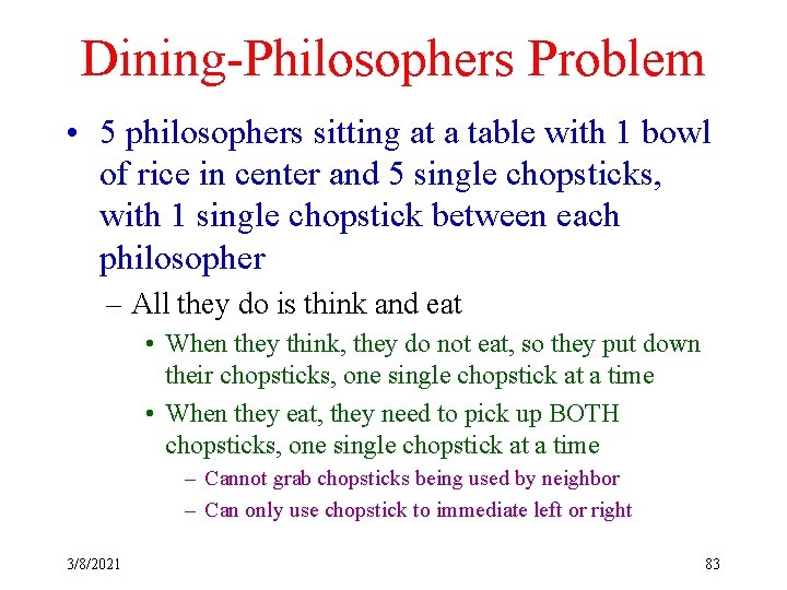 Dining-Philosophers Problem • 5 philosophers sitting at a table with 1 bowl of rice