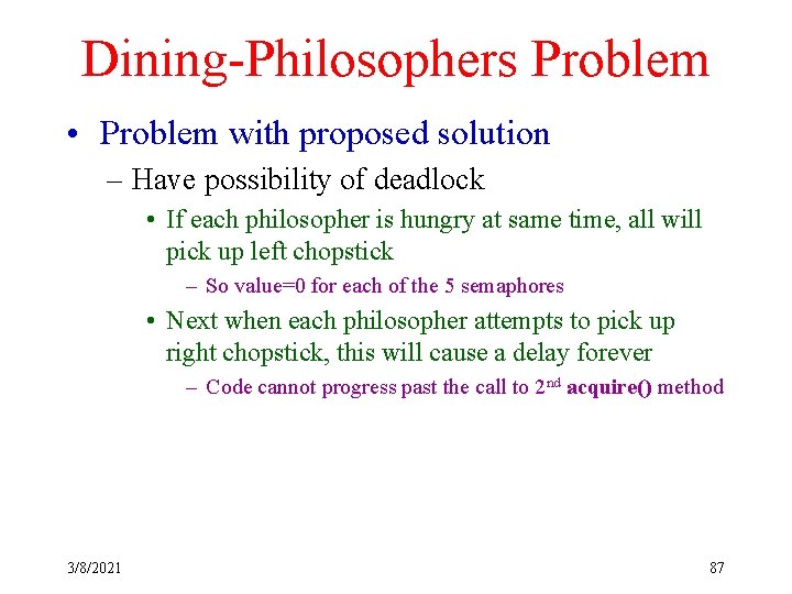 Dining-Philosophers Problem • Problem with proposed solution – Have possibility of deadlock • If