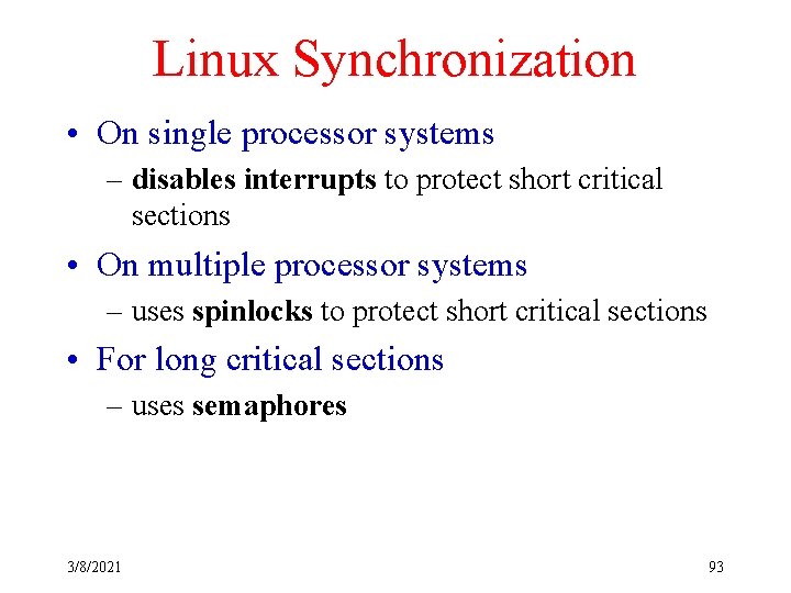 Linux Synchronization • On single processor systems – disables interrupts to protect short critical