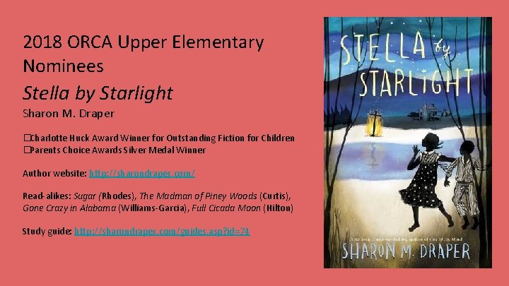 2018 ORCA Upper Elementary Nominees Stella by Starlight Sharon M. Draper �Charlotte Huck Award