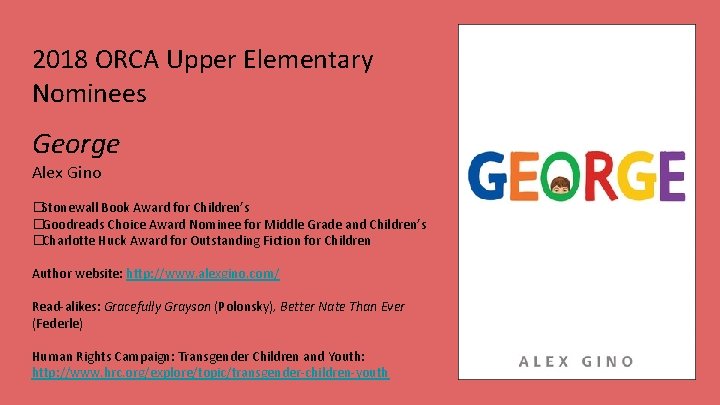 2018 ORCA Upper Elementary Nominees George Alex Gino �Stonewall Book Award for Children’s �Goodreads