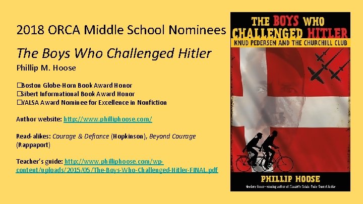 2018 ORCA Middle School Nominees The Boys Who Challenged Hitler Phillip M. Hoose �Boston