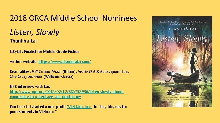 2018 ORCA Middle School Nominees Listen, Slowly Thanhha Lai �Cybils Finalist for Middle Grade