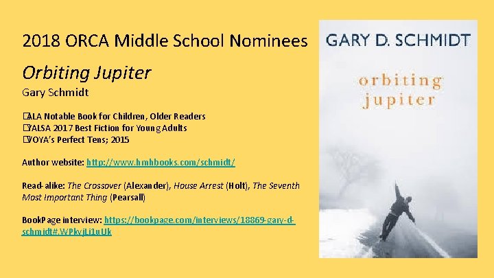 2018 ORCA Middle School Nominees Orbiting Jupiter Gary Schmidt �ALA Notable Book for Children,