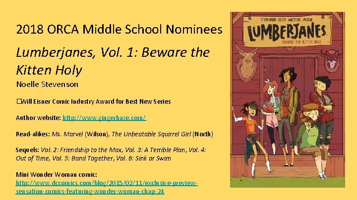 2018 ORCA Middle School Nominees Lumberjanes, Vol. 1: Beware the Kitten Holy Noelle Stevenson