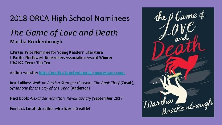 2018 ORCA High School Nominees The Game of Love and Death Martha Brockenbrough �Kirkus