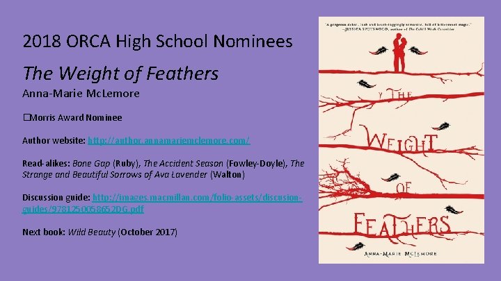 2018 ORCA High School Nominees The Weight of Feathers Anna-Marie Mc. Lemore �Morris Award