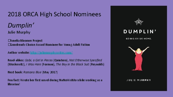 2018 ORCA High School Nominees Dumplin’ Julie Murphy �Amelia Bloomer Project �Goodreads Choice Award