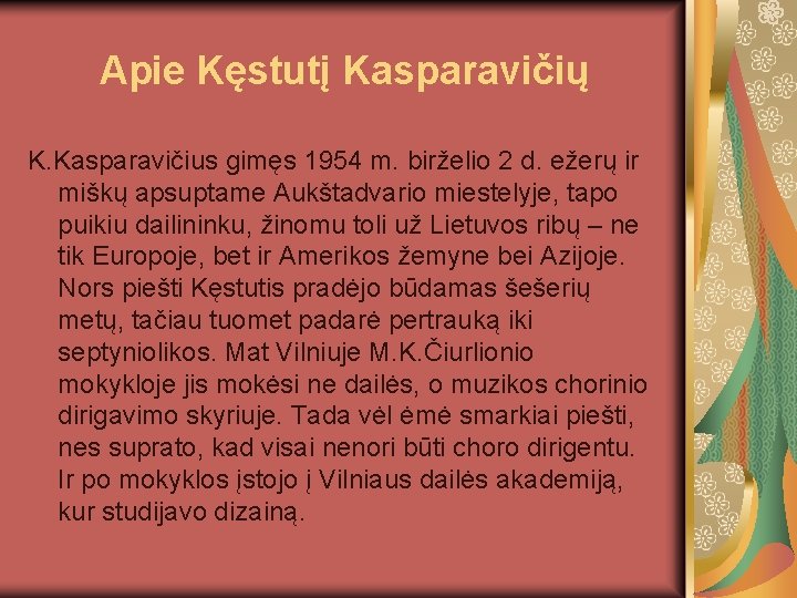 Apie Kęstutį Kasparavičių K. Kasparavičius gimęs 1954 m. birželio 2 d. ežerų ir miškų