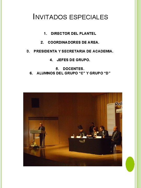 INVITADOS ESPECIALES 1. DIRECTOR DEL PLANTEL 2. 3. COORDINADORES DE AREA. PRESIDENTA Y SECRETARIA