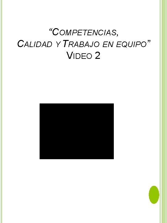 “COMPETENCIAS, CALIDAD Y TRABAJO EN EQUIPO” VIDEO 2 