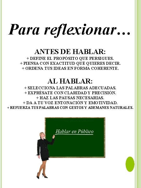 Para reflexionar… ANTES DE HABLAR: + DEFINE EL PROPÓSITO QUE PERSIGUES. + PIENSA CON