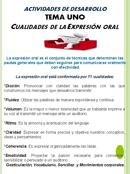 ACTIVIDADES DE DESARROLLO TEMA UNO CUALIDADES DE LA EXPRESIÓN ORAL La expresión oral es