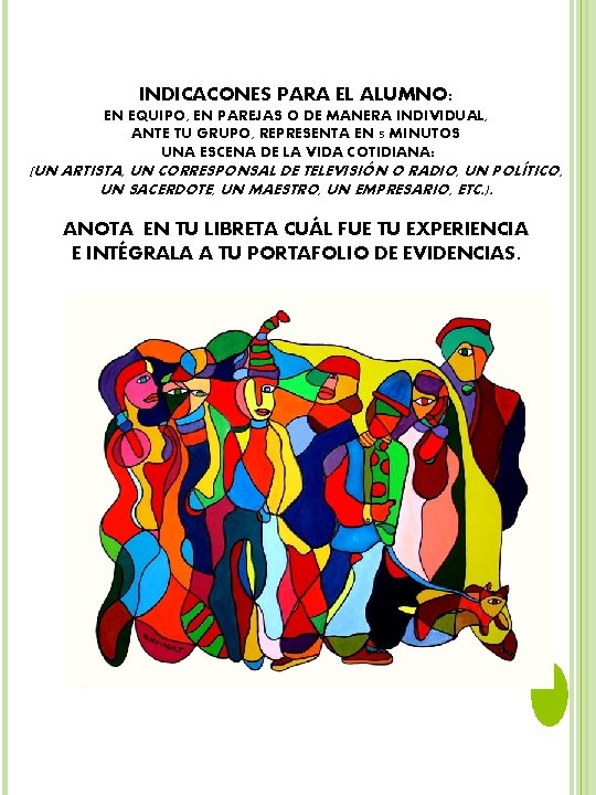 INDICACONES PARA EL ALUMNO: EN EQUIPO, EN PAREJAS O DE MANERA INDIVIDUAL, ANTE TU