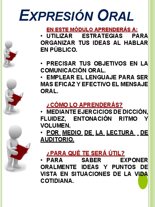 EXPRESIÓN ORAL EN ESTE MÓDULO APRENDERÁS A: • UTILIZAR ESTRATEGIAS PARA ORGANIZAR TUS IDEAS