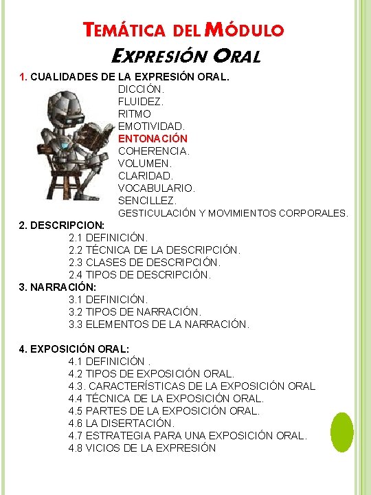 TEMÁTICA DEL MÓDULO EXPRESIÓN ORAL 1. CUALIDADES DE LA EXPRESIÓN ORAL. DICCIÓN. FLUIDEZ. RITMO