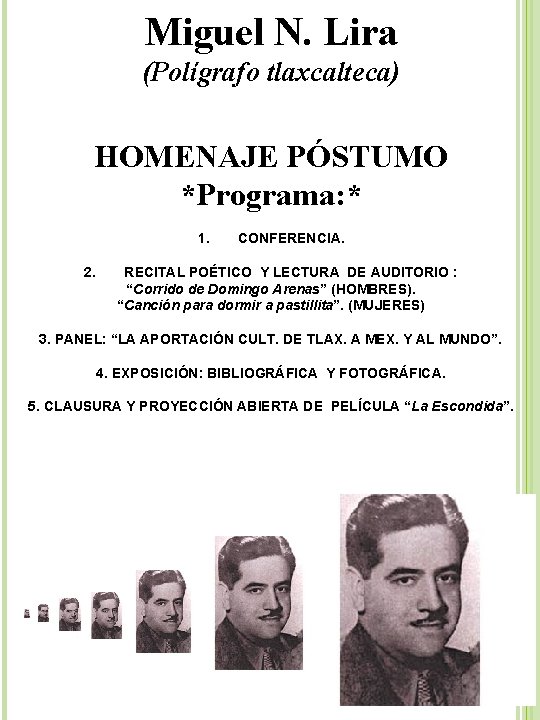 Miguel N. Lira (Polígrafo tlaxcalteca) HOMENAJE PÓSTUMO *Programa: * 1. 2. CONFERENCIA. RECITAL POÉTICO