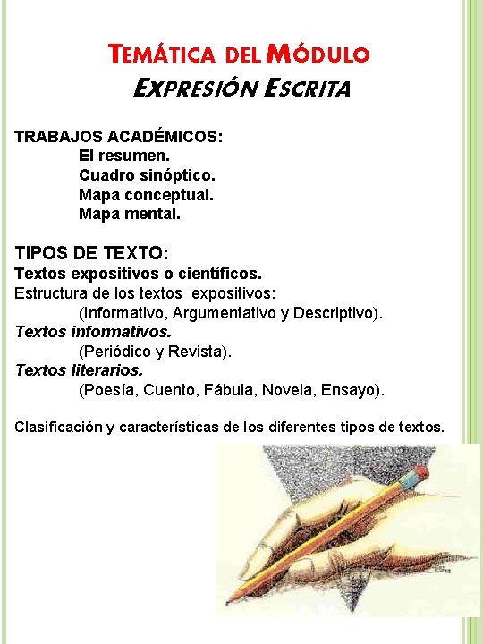 TEMÁTICA DEL MÓDULO EXPRESIÓN ESCRITA TRABAJOS ACADÉMICOS: El resumen. Cuadro sinóptico. Mapa conceptual. Mapa