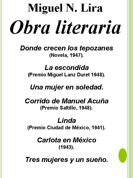 Miguel N. Lira Obra literaria Donde crecen los tepozanes (Novela, 1947). La escondida (Premio