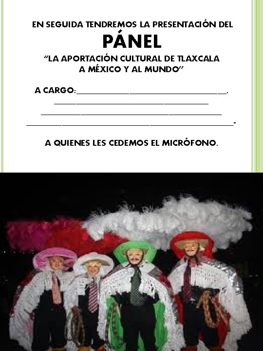 EN SEGUIDA TENDREMOS LA PRESENTACIÓN DEL PÁNEL “LA APORTACIÓN CULTURAL DE TLAXCALA A MÉXICO