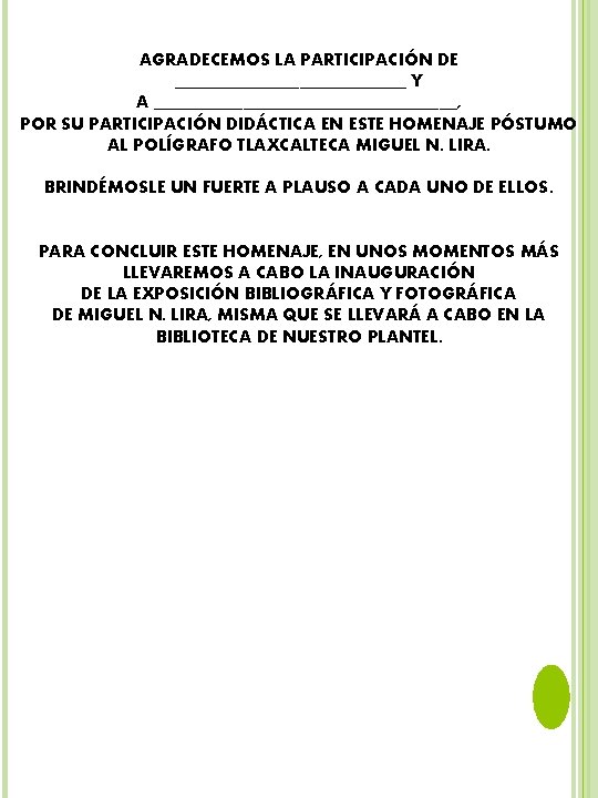 AGRADECEMOS LA PARTICIPACIÓN DE _____________ Y A _________________, POR SU PARTICIPACIÓN DIDÁCTICA EN ESTE