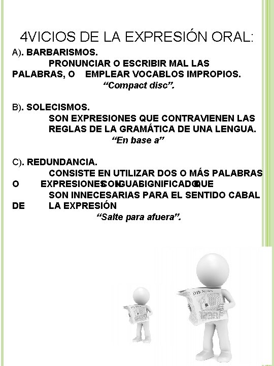 4 VICIOS DE LA EXPRESIÓN ORAL: A). BARBARISMOS. PRONUNCIAR O ESCRIBIR MAL LAS PALABRAS,