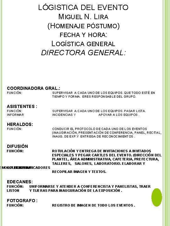 LÓGISTICA DEL EVENTO MIGUEL N. LIRA (HOMENAJE PÓSTUMO) FECHA Y HORA: LOGÍSTICA GENERAL DIRECTORA