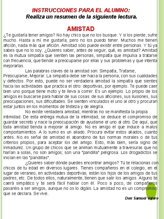 INSTRUCCIONES PARA EL ALUMNO: Realiza un resumen de la siguiente lectura. AMISTAD ¿Te gustaría