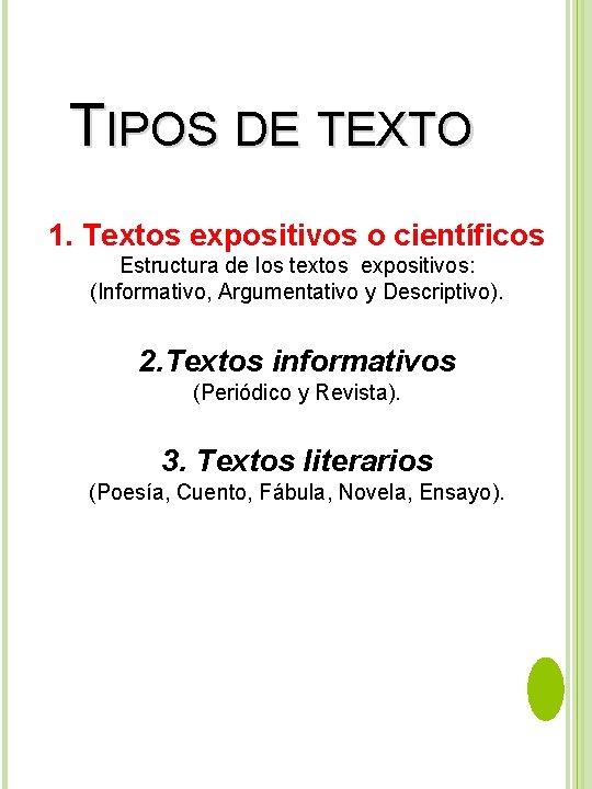 TIPOS DE TEXTO 1. Textos expositivos o científicos Estructura de los textos expositivos: (Informativo,