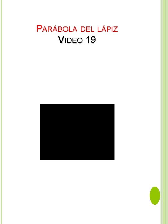 PARÁBOLA DEL LÁPIZ VIDEO 19 