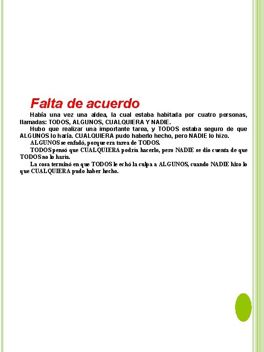 Falta de acuerdo Había una vez una aldea, la cual estaba habitada por cuatro