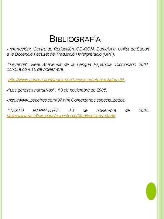 BIBLIOGRAFÍA - “Narración”. Centro de Redacción. CD-ROM. Barcelona: Unitat de Suport a la Docència