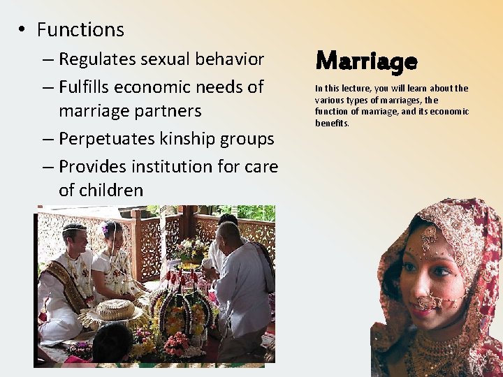  • Functions – Regulates sexual behavior – Fulfills economic needs of marriage partners